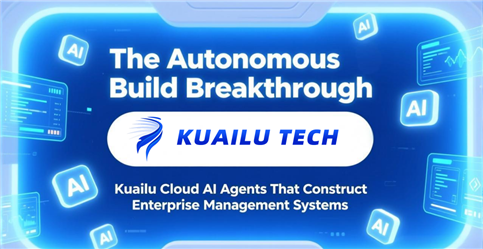 The Autonomous Build Breakthrough: Kuailu Cloud AI Agents That Construct Enterprise Management Systems