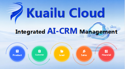 Kuailu Cloud CRM: The Integrated Intelligent Engine That Drives a Closed-Loop Growth System
